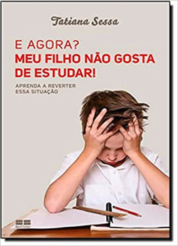 E Agora? Meu Filho Nao Gosta De Estudar