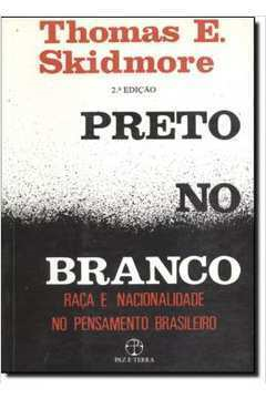 Preto No Branco - Raca E Nacionalidade No Pensamento Brasileiro