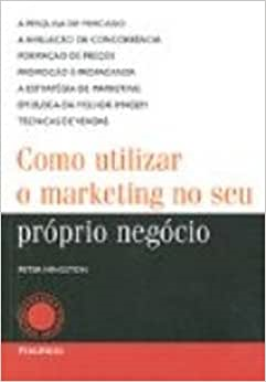 Como Utilizar O Marketing No Seu Proprio Negocio