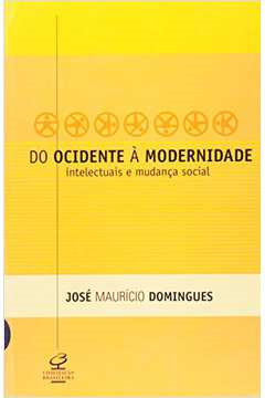 Do Ocidente A Modernidade - Intelectuais E Mudanca Social