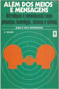 Alem Dos Meios E Mensagens Introducao A Comunicacao Como Processo Tecnologia Sistema E Ciencia