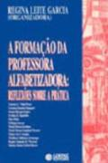 Formacao Da Professora Alfabetizadora, A - Reflexoes Sobre A Pratica
