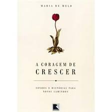 A Coragem De Crescer - Sonhos E Historias Para Novos Caminhos
