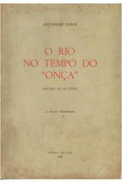 O Rio No Tempo Do Onca - Seculo Xv Ao Xviii