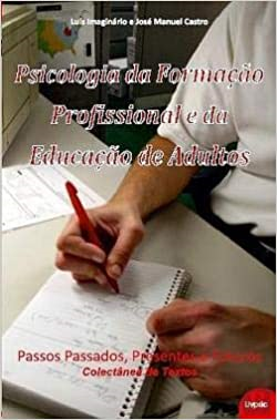 Psicologia Da Formacao Profissional E Da Educacao De Adultos - Passos Passados Presentes E Futuros