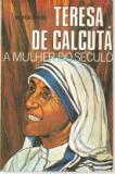 Teresa De Calcuta - A Mulher Do Seculo