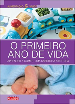 O Primeiro Ano De Vida - Aprender A Comer Uma Saborosa Aventura