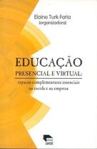 Educaçao Presencial E Virtual - espacos complementares essenciais na escola e na empresa