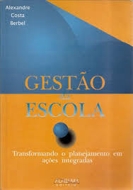 Gestao Da Escola - Transformando O Planejamento Em Acoes Integradas