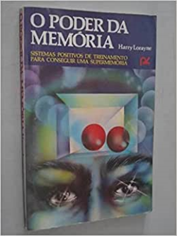 O Poder Da Memoria - Sistemas Positivos De Treinamento Para Conseguir Uma Supermemoria