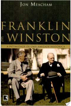 Franklin E Winston - A Intimidade De Uma Amizade Historica