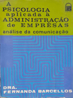 A Psicologia Aplicada A Administracao De Empresas - Analise Da Comunicacao