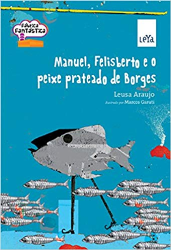 Manuel, Felisberto E O Peixe Prateado De Borges