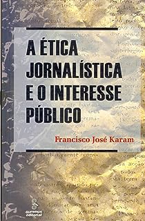 a Etica Jornalistica E O Interesse Publico