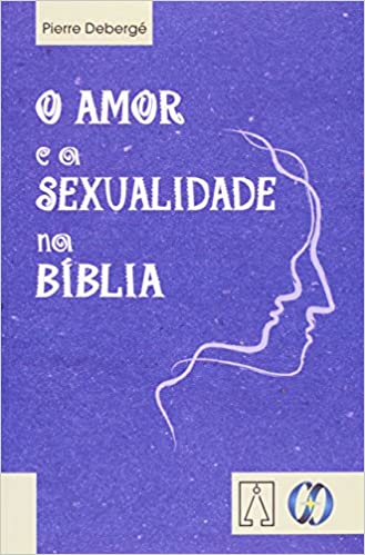 O Amor e a Sexualidade na Bíblia