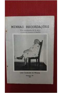Minhas Recordacoes - Um Testemunho De Fe, Amor E Carinho A Terra