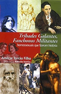 Tribades Galantes, Fanchonos Militantes - Homossexuais Que Fizeram Historia