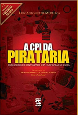A Cpi Da Pirataria - Os Segredos Do Contrabando E Da Falsificacao No Brasil