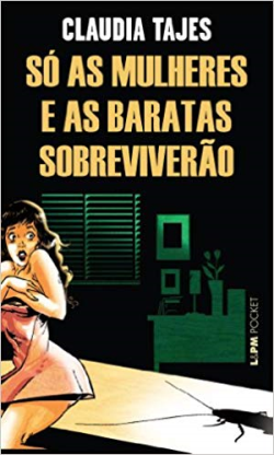 So As Mulheres E As Baratas Sobreviverao