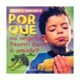 Por Que Os Vegetais Fazem Bem A Saude?