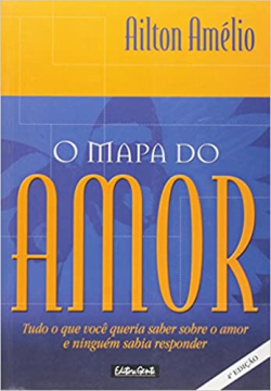 O Mapa Do Amor - Tudo O Que Voce Queria Saber Sobre O Amor E Ninguem Sabia Responder