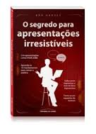 O Segredo Para Apresentacoes Irresistiveis