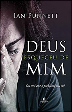 Deus Esqueceu De Mim - Ou Sera Que O Problema Sou Eu?
