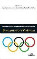 Projetos Interdisciplinares Em Ciencias E Matematica - Fundamentos E Vivencias