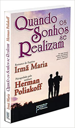 Quando Os Sonhos Se Realizam - Pelo Espirito Irma Maria