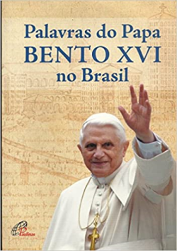 Palavras Do Papa Bento Xvi No Brasil