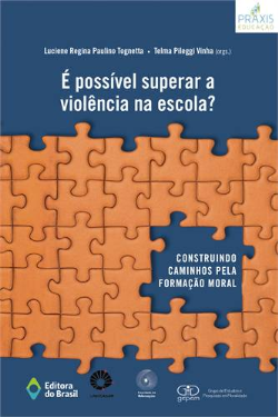 E Possivel Superar A Violencia Na Escola? - Construindo caminhos pela formação moral