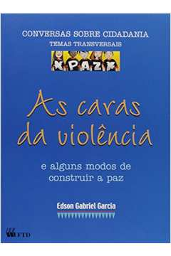 Caras Da Violencia E Alguns Modos De Construir A Paz, As