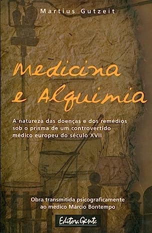 Medicina E Alquimia - pelo espirito martius gutzeit