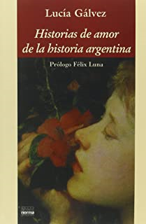 Historias De Amor De La Historia Argentina