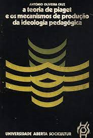 A Teoria De Piaget E Os Mecanismos De Producao Da Ideologia Pedagogica