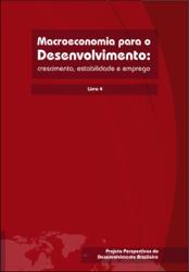 macroeconomia para o desenvolvimento crescimento estabilidade e emprego - livro 4