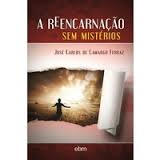 A Reencarnacao Sem Misterios