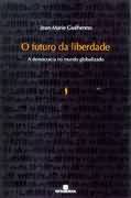 o futuro da liberdade - a democracia no mundo globalizado
