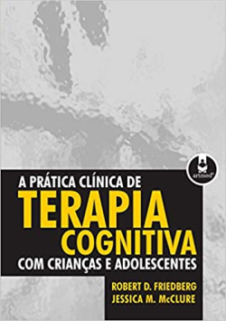 A Pratica Clinica De Terapia Cognitiva Com Criancas E Adolescentes