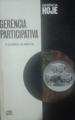 Gerencia Participativa - Como Obter A Cooperacao Espontenea Da Equipe E Desburocratizar A Empresa
