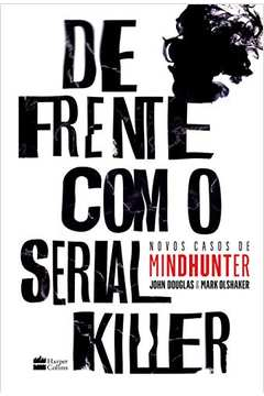 De Frente Com O Serial Killer - Novos Casos De Mindhunter