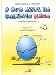 O Ovo Azul Da Galinha Rosa - Uma Historia Interativa