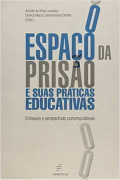 O Espaco Da Prisao E Suas Praticas Educativas