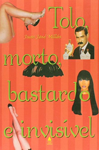 Tolo, Morto, Bastardo E Invisivel
