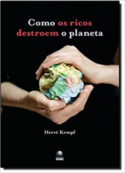 Como Os Ricos Destroem O Planeta