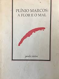 Plinio Marcos: A Flor E O Mal
