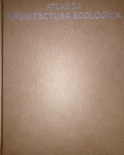 Atlas Da Arquitectura Ecologica (edicao Bilinque)