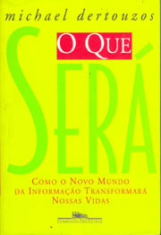O Que Sera - Como O Novo Mundo Da Informacao Transformara Nossas Vidas