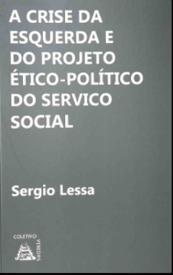 A Crise Da Esquerda E Do Projeto Etico-politico Do Servico Social