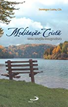 Meditacao Crista: Uma Oracao Integradora